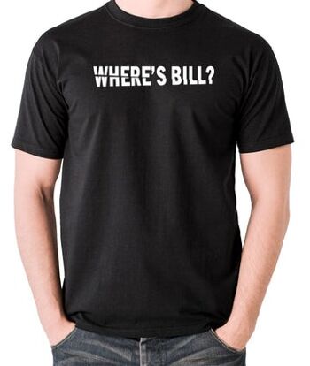 T-shirt inspiré de Kill Bill - Où est Bill ? le noir