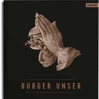 Burger Our. The standard work for all enthusiasts. Eat Drink. themed cookbooks