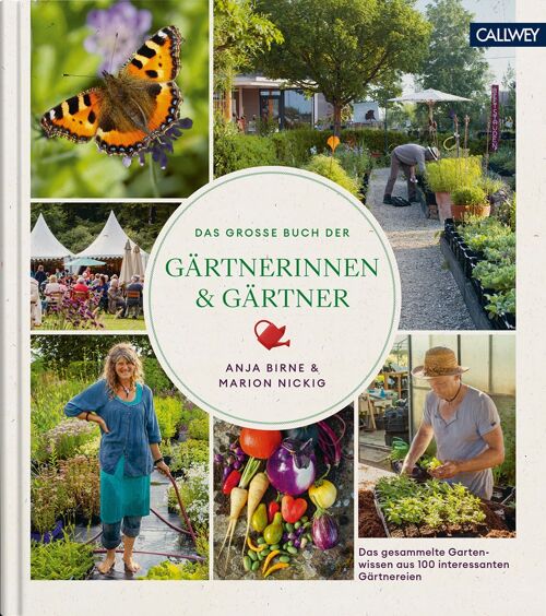 Das große Buch der Gärtnerinnen & Gärtner. Das gesammelte Gartenwissen aus 100 Gärtnereien. Natur und Garten