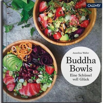Buddha bowls. A bowl of happiness. The 50 best recipes. Eat Drink. themed cookbooks