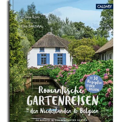 Romantic garden trips in the Netherlands and Belgium. Visiting the most beautiful gardens with the best insider tips