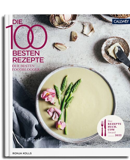 Die 100 besten Rezepte der besten Foodblogger 2022. Essen & Trinken. Themenkochbücher