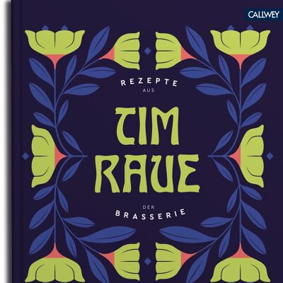 Tim Raue - recipes from the brasserie. Eat Drink. country cuisine
