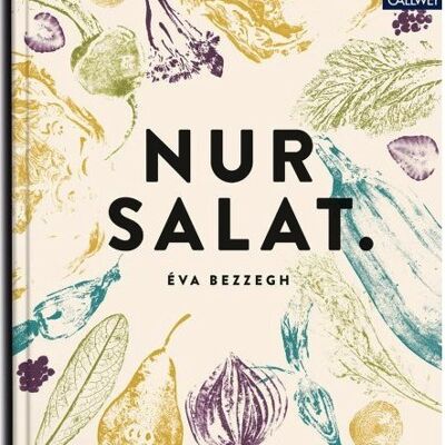 Nur Salat. Rezepte für 12 Monate. Mit knapp 100 Salatrezepten. Essen & Trinken. Themenkochbücher