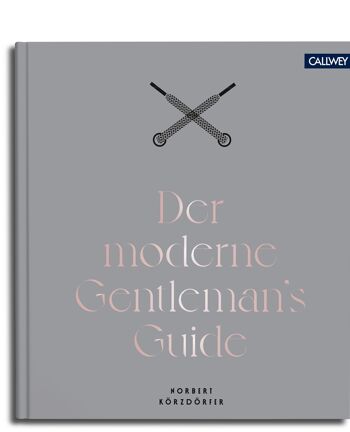 Le guide du gentleman moderne. Mode, design et art de vivre 1