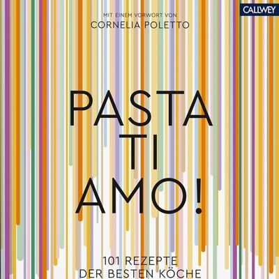 Pasta, ti amo! 101 recipes from the best chefs in the world. Eat Drink. country cuisine
