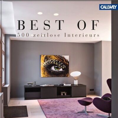 Best of - 500 zeitlose Interieurs. Innenarchitektur und Design