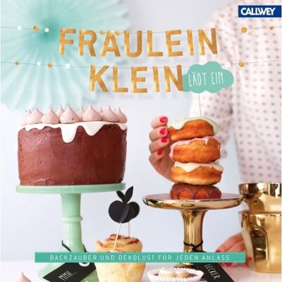 La señorita Klein te invita. Magia de repostería y decoración para cada ocasión
