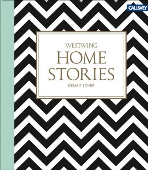 Homestories. Stilkunde und Wohnideen für ein persönliches Zuhause