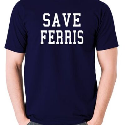 Ferris Bueller's Day Off Inspired T Shirt - Save Ferris navy