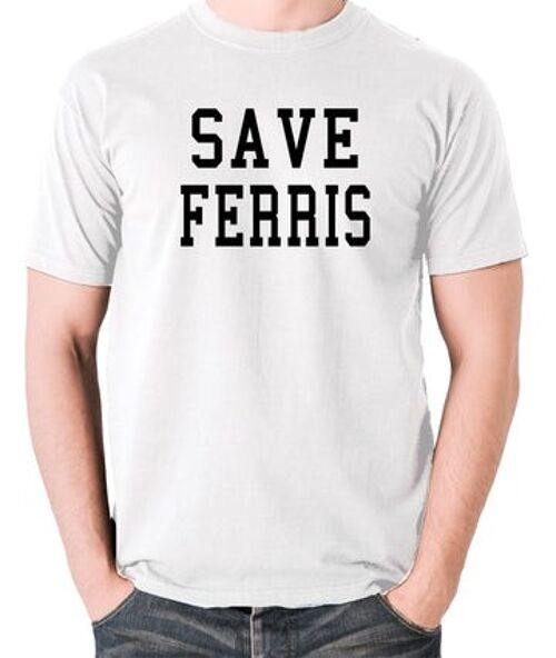 Ferris Bueller's Day Off Inspired T Shirt - Save Ferris white