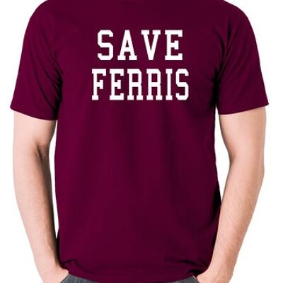 T-shirt inspiré de Ferris Bueller's Day Off - Save Ferris bordeaux
