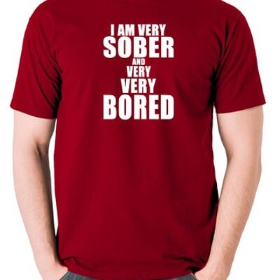The Young Ones Inspired T Shirt - I'm Very Sober And Very Very Bored rouge brique