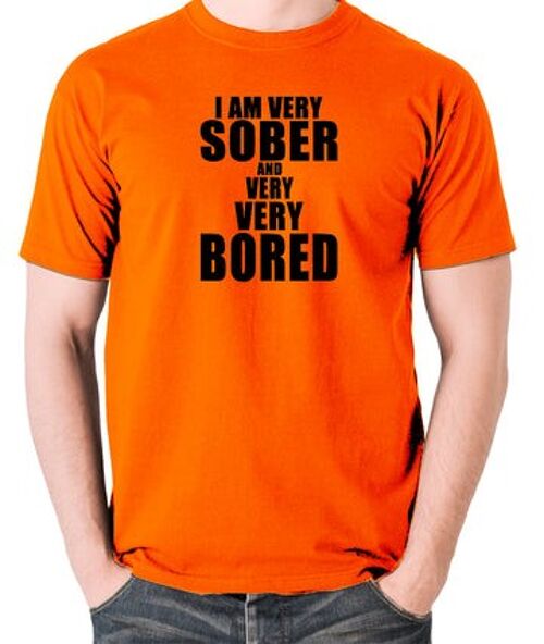 The Young Ones Inspired T Shirt - I'm Very Sober And Very Very Bored orange