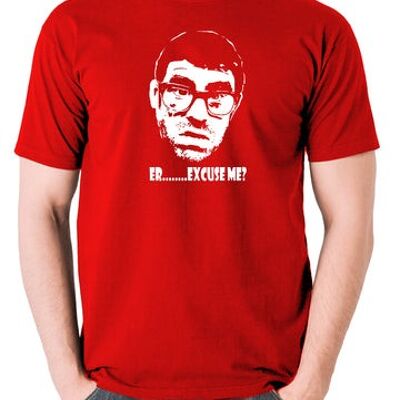 Vic And Bob Inspired T Shirt - Er.....Excuse Me? red