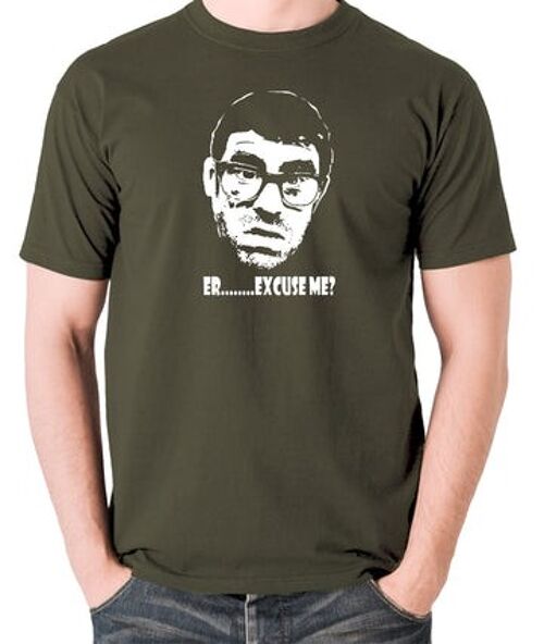 Vic And Bob Inspired T Shirt - Er.....Excuse Me? olive