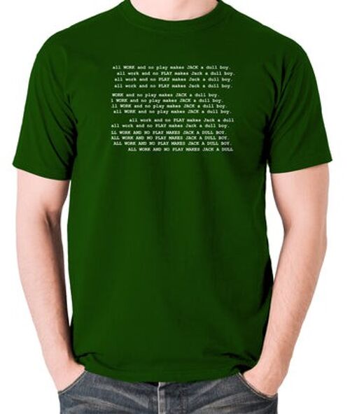 The Shining Inspired T Shirt - All Work And No Play Makes Jack A Dull Boy green