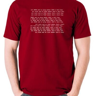 The Shining Inspired T Shirt - All Work And No Play Makes Jack A Dull Boy rouge brique