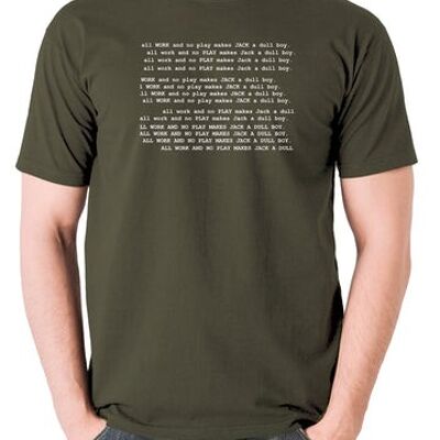The Shining Inspired T Shirt - All Work And No Play Makes Jack A Dull Boy olive