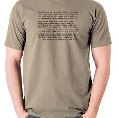 The Shining Inspired T Shirt - All Work And No Play Makes Jack A Dull Boy kaki