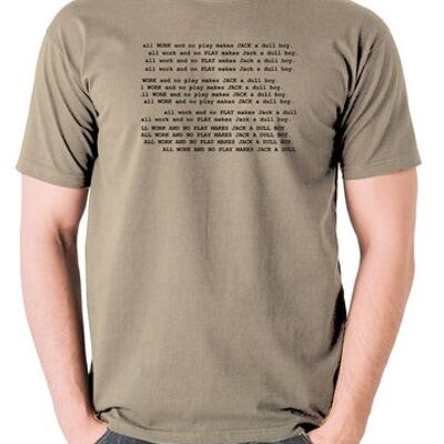 The Shining Inspired T Shirt - All Work And No Play Makes Jack A Dull Boy khaki