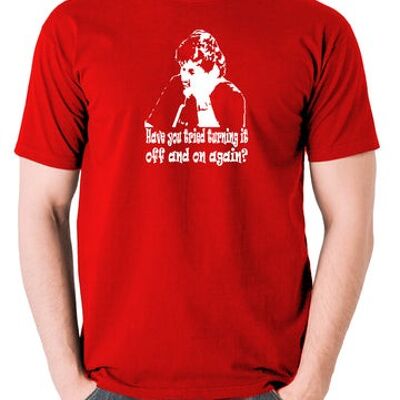 The IT Crowd Inspired T Shirt - Have You Tried Turning It Off And On Again? red