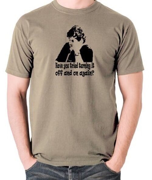 The IT Crowd Inspired T Shirt - Have You Tried Turning It Off And On Again? khaki