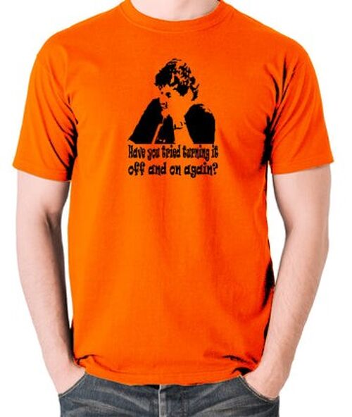 The IT Crowd Inspired T Shirt - Have You Tried Turning It Off And On Again? orange