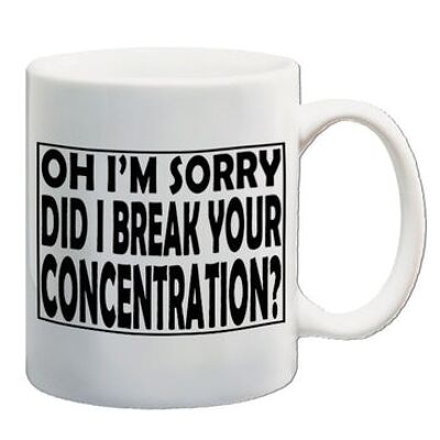 Taza inspirada en Pulp Fiction - Oh, lo siento, ¿rompí tu concentración?