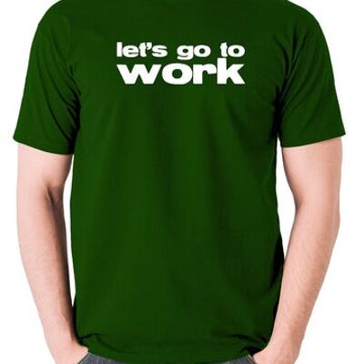 Camiseta inspirada en Reservoir Dogs - Vamos a trabajar verde