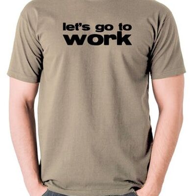 Reservoir Dogs Inspired T Shirt - Let's Go To Work khaki