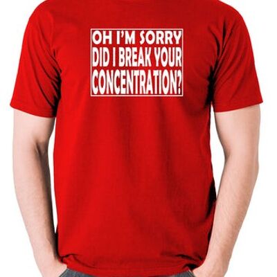 Camiseta inspirada en Pulp Fiction - Oh, lo siento, ¿rompí tu concentración? rojo