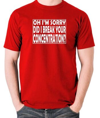 T-shirt inspiré de Pulp Fiction - Oh, je suis désolé, ai-je brisé votre concentration ? rouge