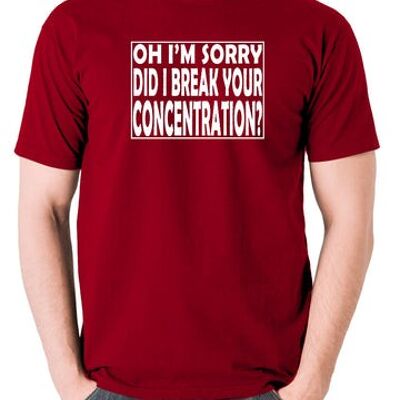 Pulp Fiction inspiriertes T-Shirt - Oh, tut mir leid, habe ich Ihre Konzentration gebrochen? Ziegelrot