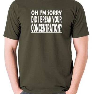Pulp Fiction Inspired T Shirt - Oh I'm Sorry, Did I Break Your Concentration? olive