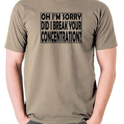 Pulp Fiction Inspired T Shirt - Oh I'm Sorry, Did I Break Your Concentration? khaki