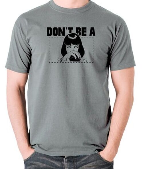 Pulp Fiction Inspired T Shirt - Mia Wallace Don't Be A Square grey