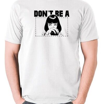 Pulp Fiction Inspired T Shirt - Mia Wallace Don't Be A Square white