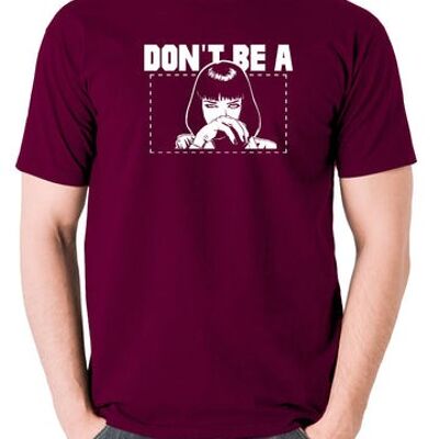 Pulp Fiction Inspired T Shirt - Mia Wallace Don't Be A Square burgundy