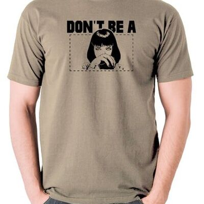 Pulp Fiction Inspired T Shirt - Mia Wallace Don't Be A Square khaki