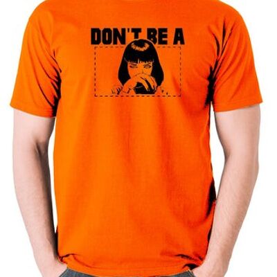 Pulp Fiction Inspired T Shirt - Mia Wallace Don't Be A Square orange