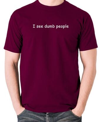 The IT Crowd Inspired T Shirt - I See Dumb People bordeaux