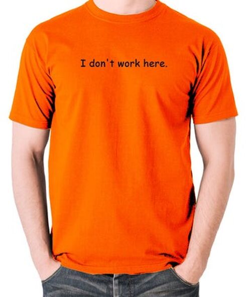 The IT Crowd Inspired T Shirt - I Don't Work Here orange