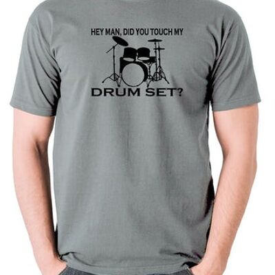 Step Brothers Inspired T Shirt - Hey Man, Did You Touch My Drumset? grey
