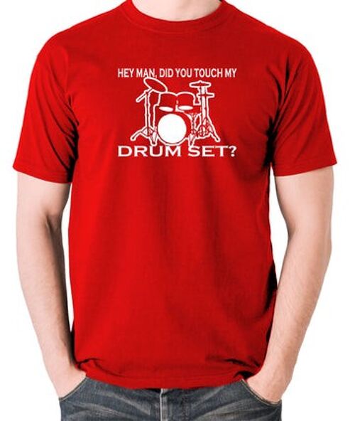 Step Brothers Inspired T Shirt - Hey Man, Did You Touch My Drumset? red