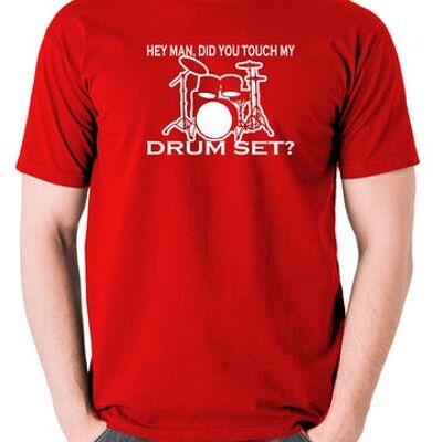 Step Brothers Inspired T Shirt - Hey Man, Did You Touch My Drumset? red