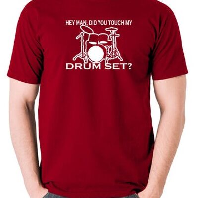 Step Brothers Inspired T Shirt - Hey Man, Did You Touch My Drumset? brick red