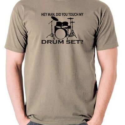 Step Brothers Inspired T Shirt - Hey Man, Did You Touch My Drumset? khaki
