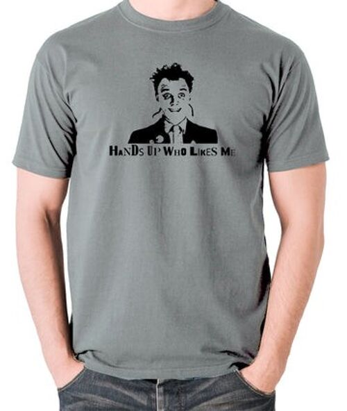 The Young Ones Inspired T Shirt - Hands Up Who Likes Me grey