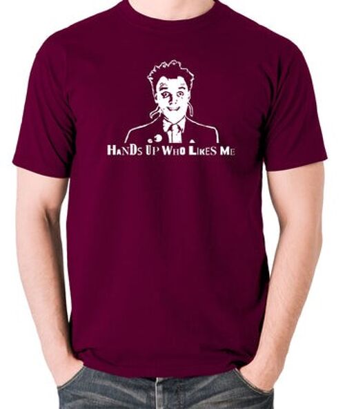 The Young Ones Inspired T Shirt - Hands Up Who Likes Me burgundy